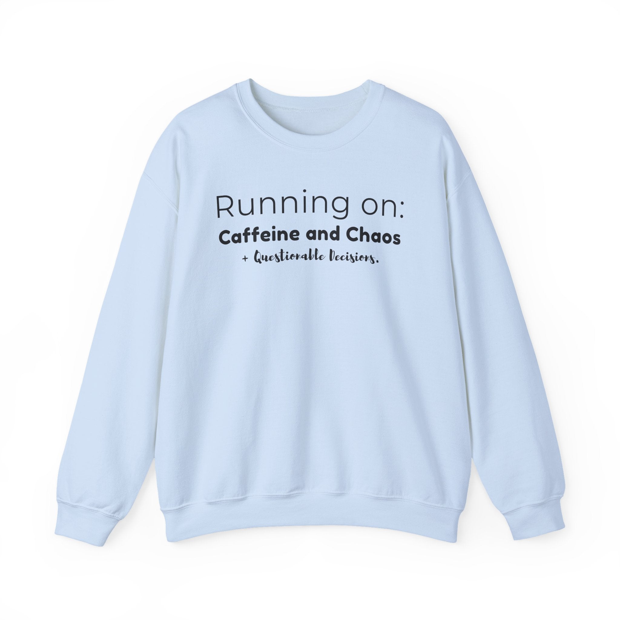 Running on: Caffeine and Chaos + Questionable Decisions - Sweatshirt