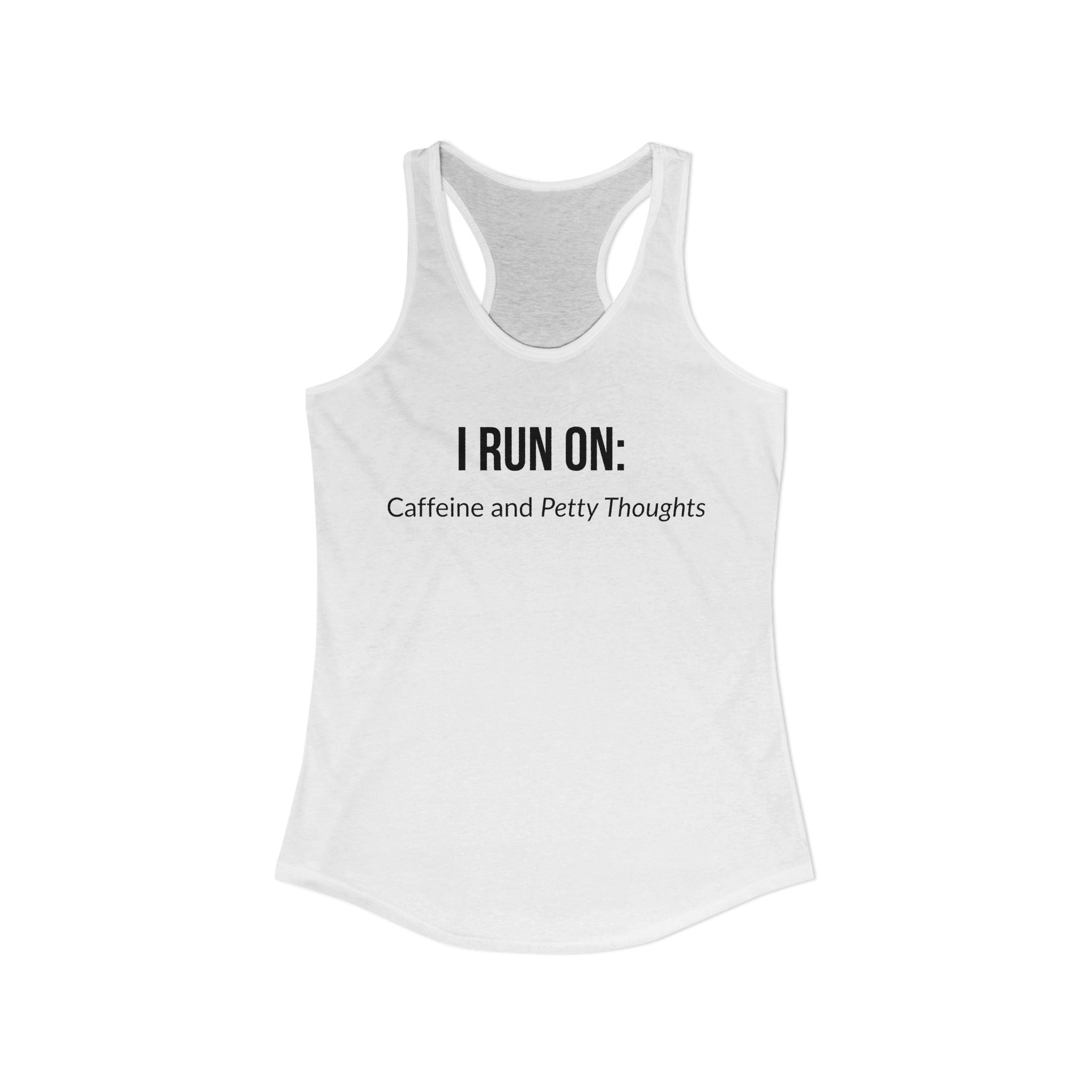 I Run On: Caffeine and Petty Thoughts - Tank