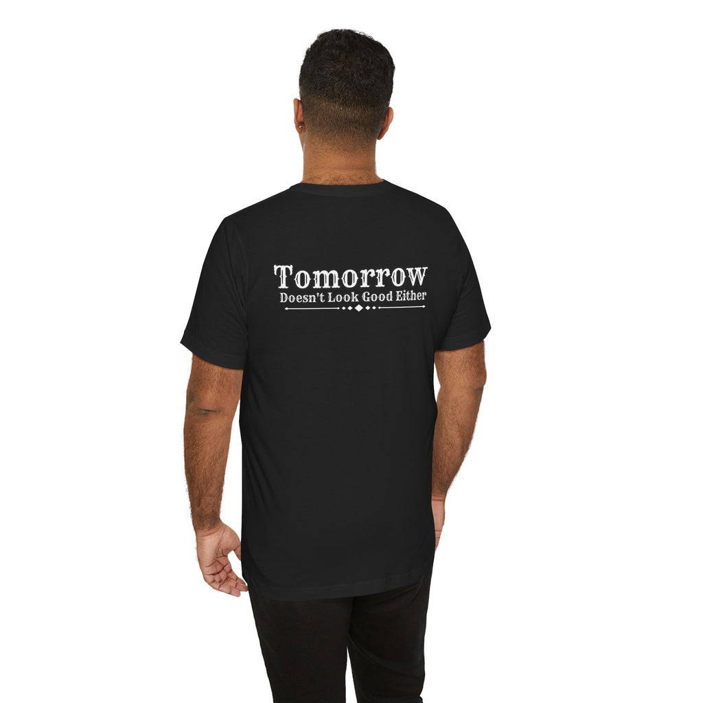 Nope! Not Today T‑Shirt — 'Tomorrow' Back Text Casual Graphic Tee