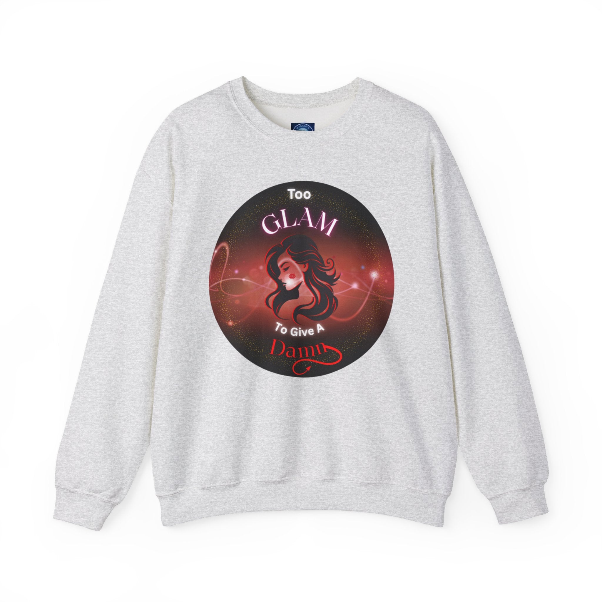 Too Glam to Give a Damn - Sweatshirt