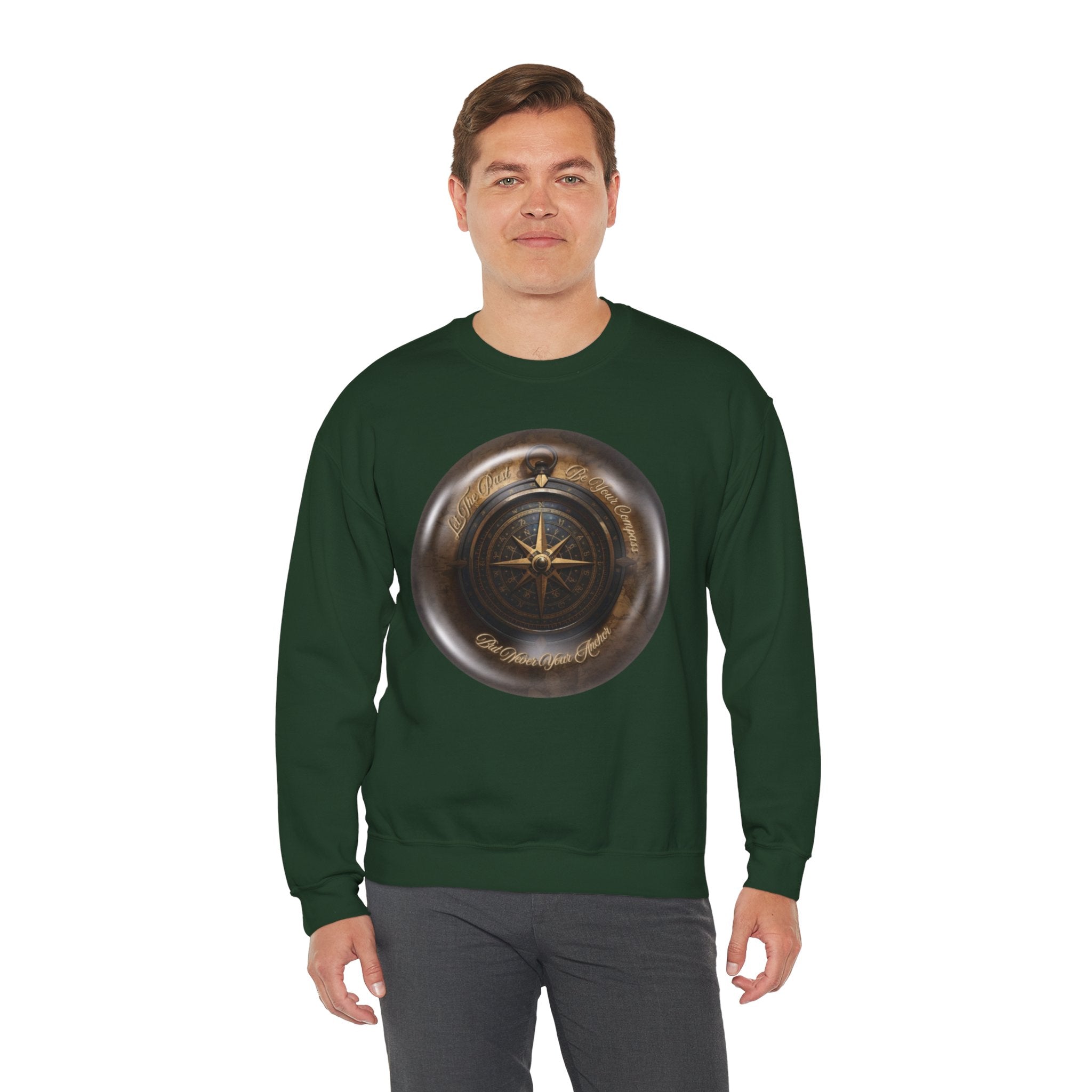 Let the past be your compass, but not your anchor - Sweatshirt