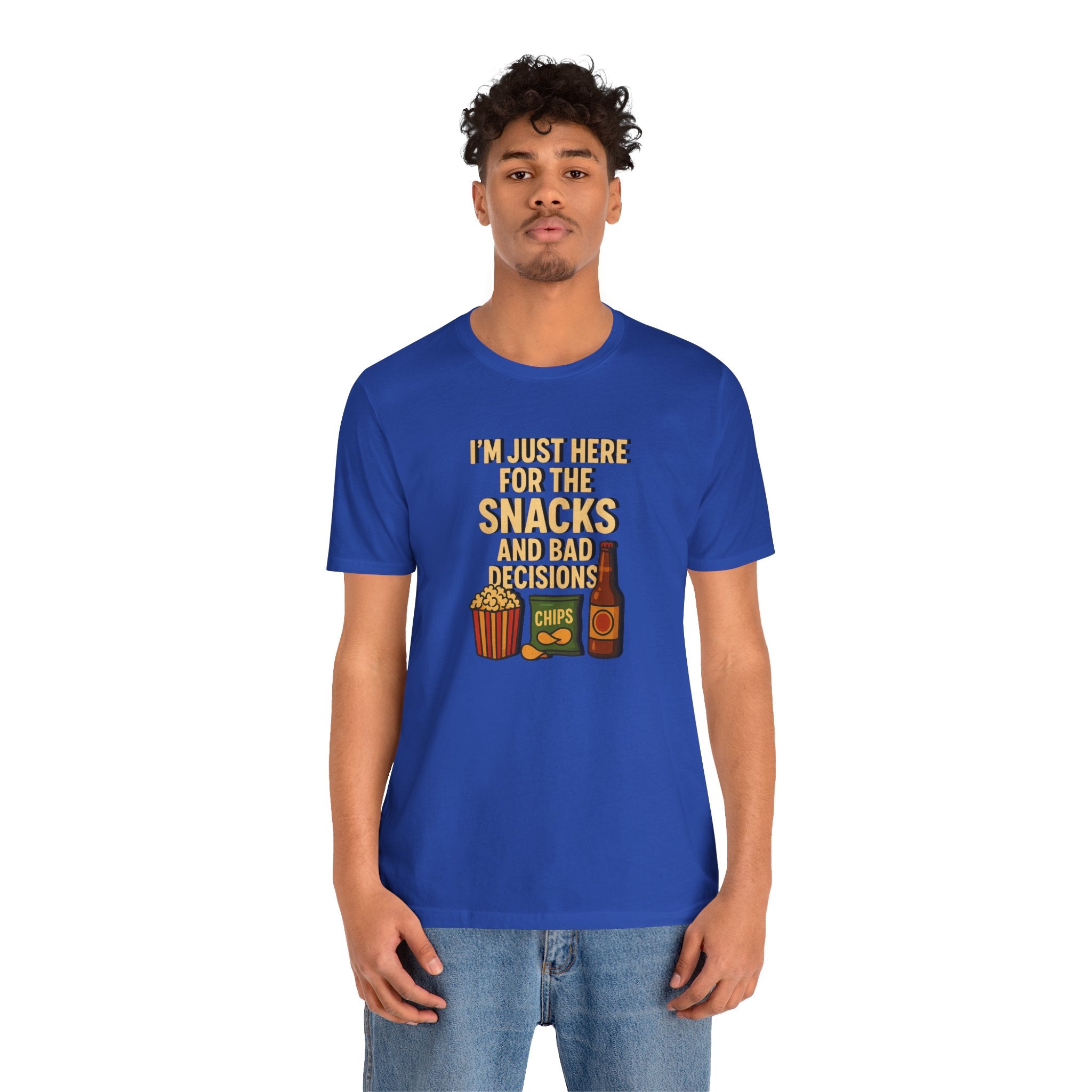 I'm Just Here For The Snacks And Bad Decisions - tee
