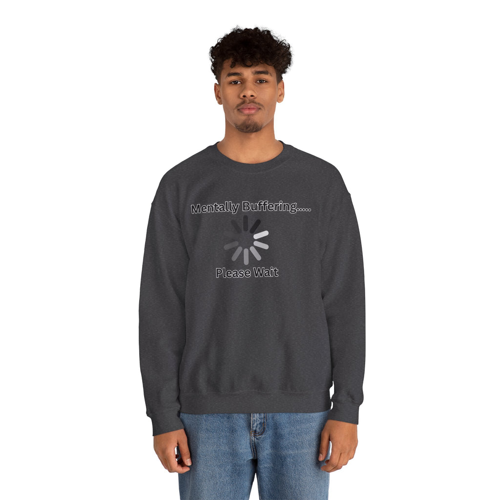 Mentally Buffering.... Please Wait - Sweatshirt