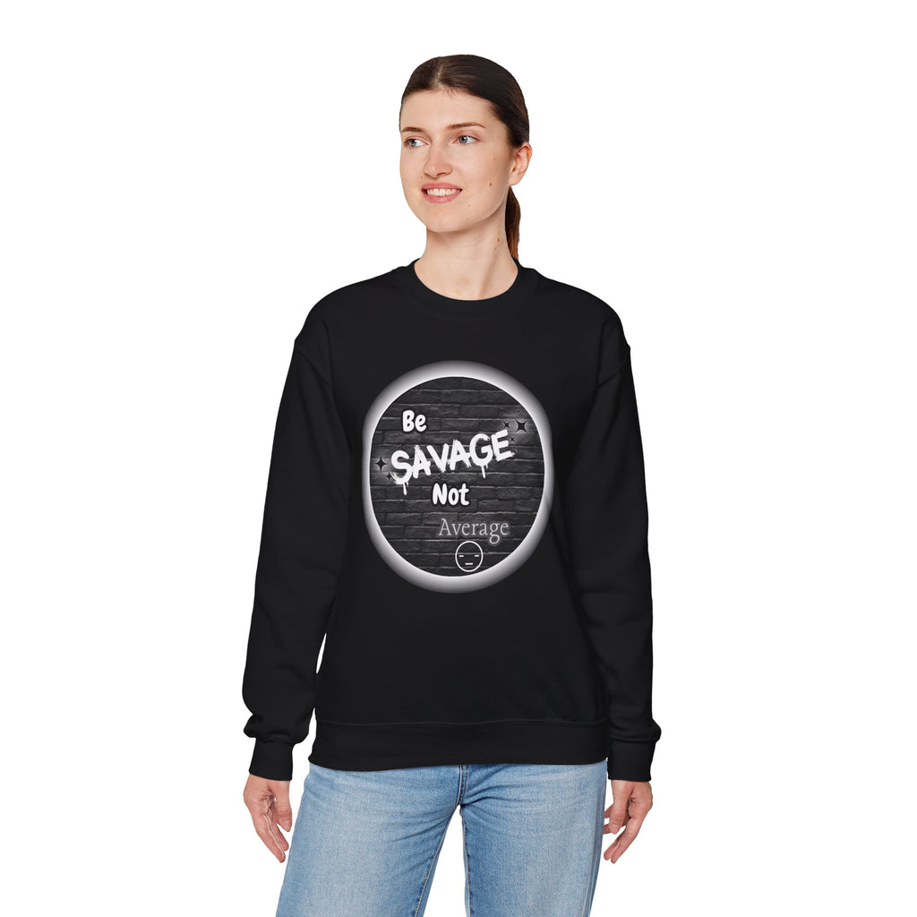 Be Savage Not Average - Crewneck Sweatshirt