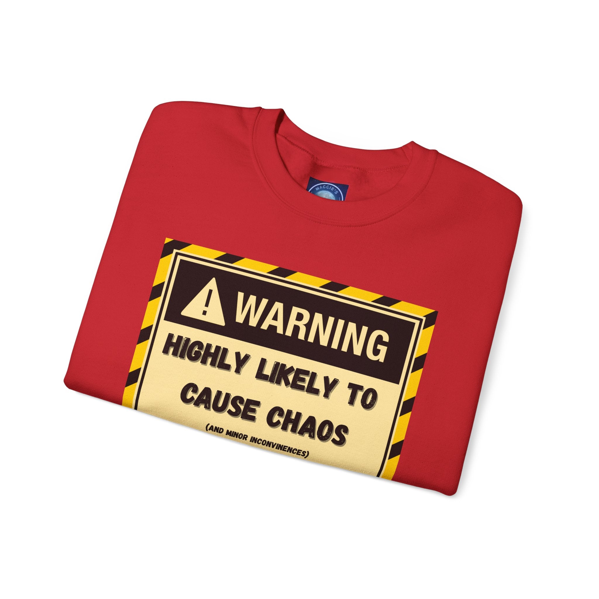 Warning: Highly Likely to Cause Chaos and Small Inconveniences - Sweatshirt