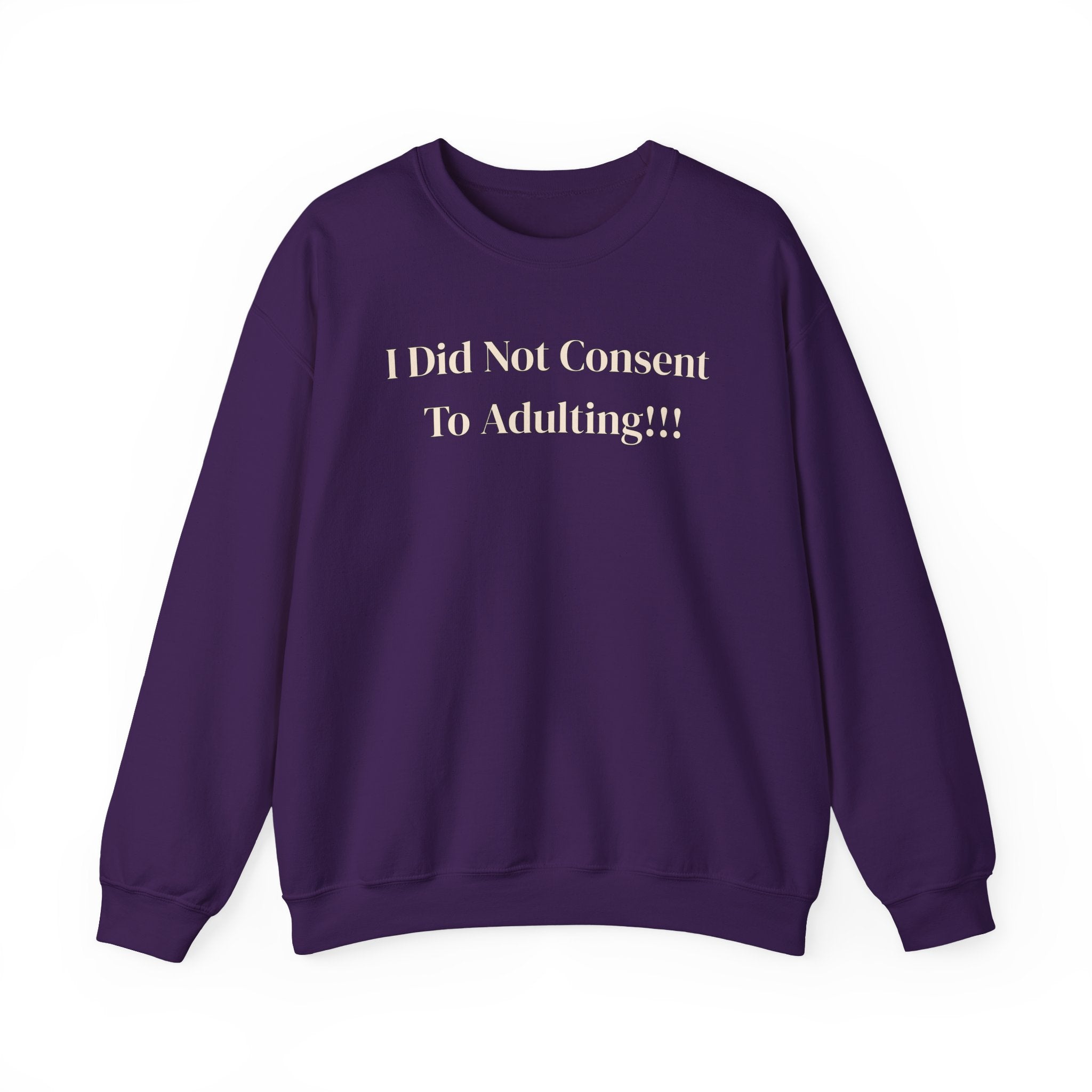 Crewneck Sweatshirt — "I Did Not Consent To Adulting"