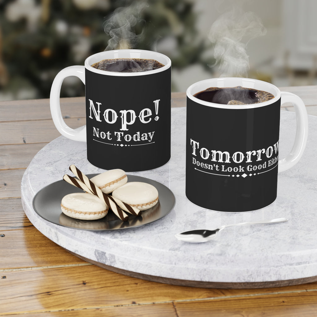 Nope! Not Today - Ceramic Mug