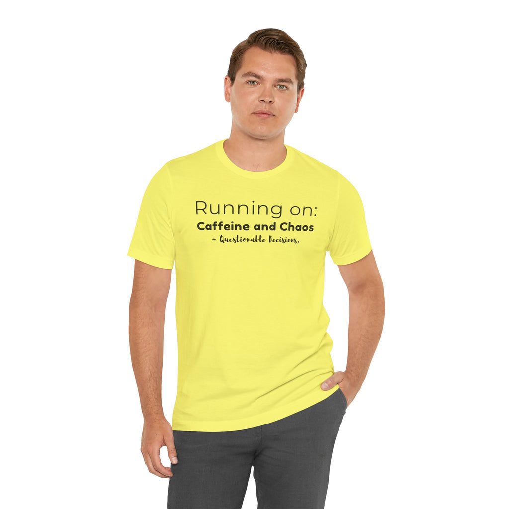 Running on: Caffeine and Chaos + Questionable Decisions - T-shirt