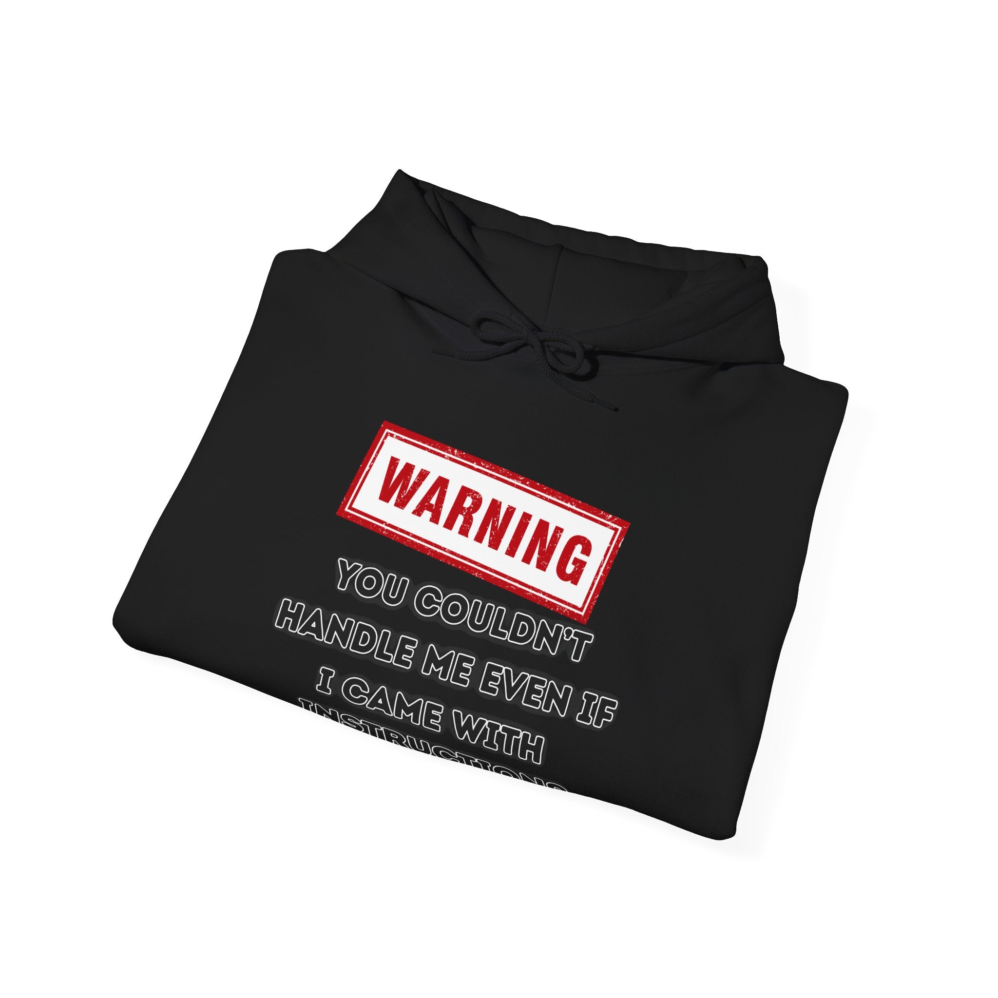 Warning — You Couldn’t Handle Me Even If I Came With Instructions. - hoodie