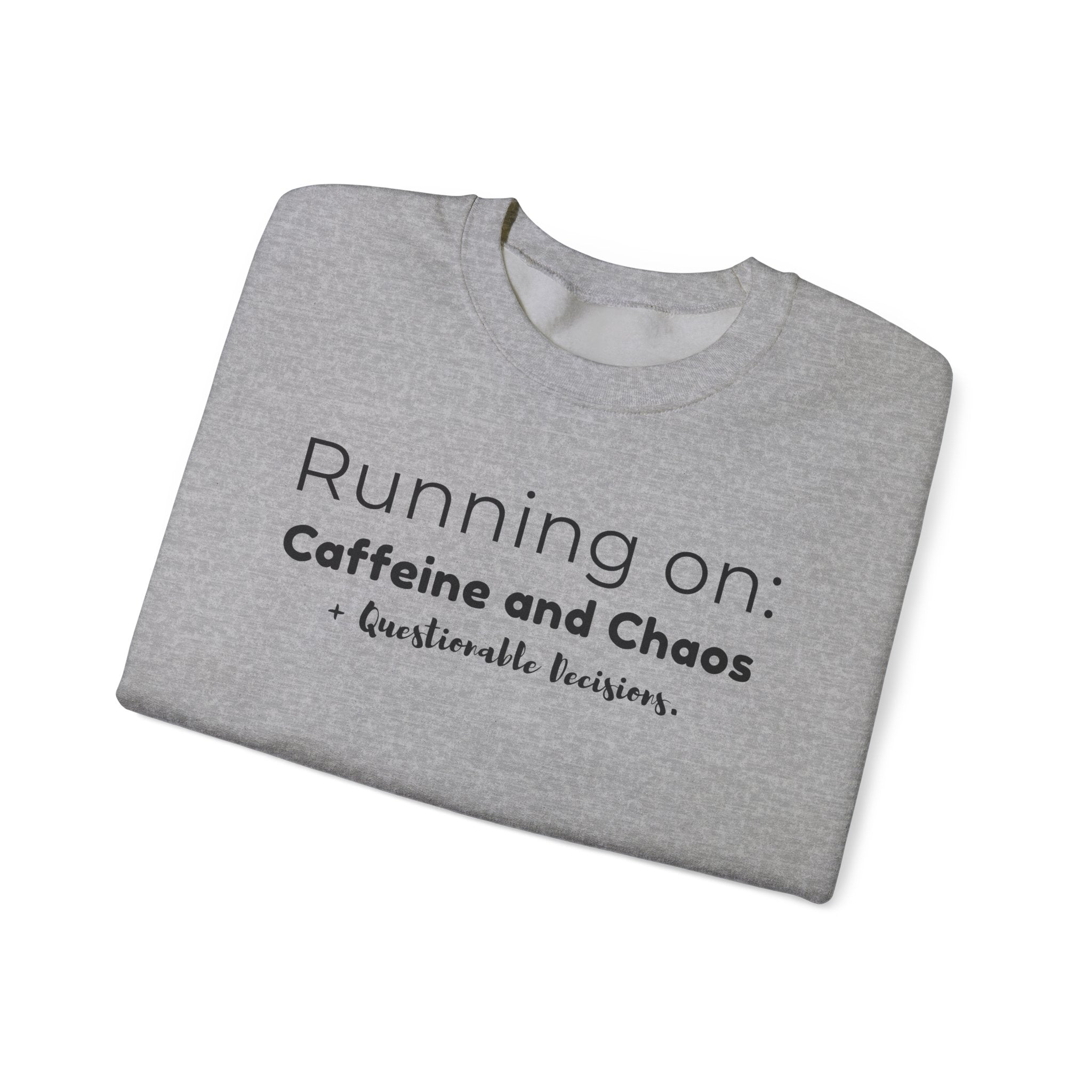 Running on: Caffeine and Chaos + Questionable Decisions - Sweatshirt