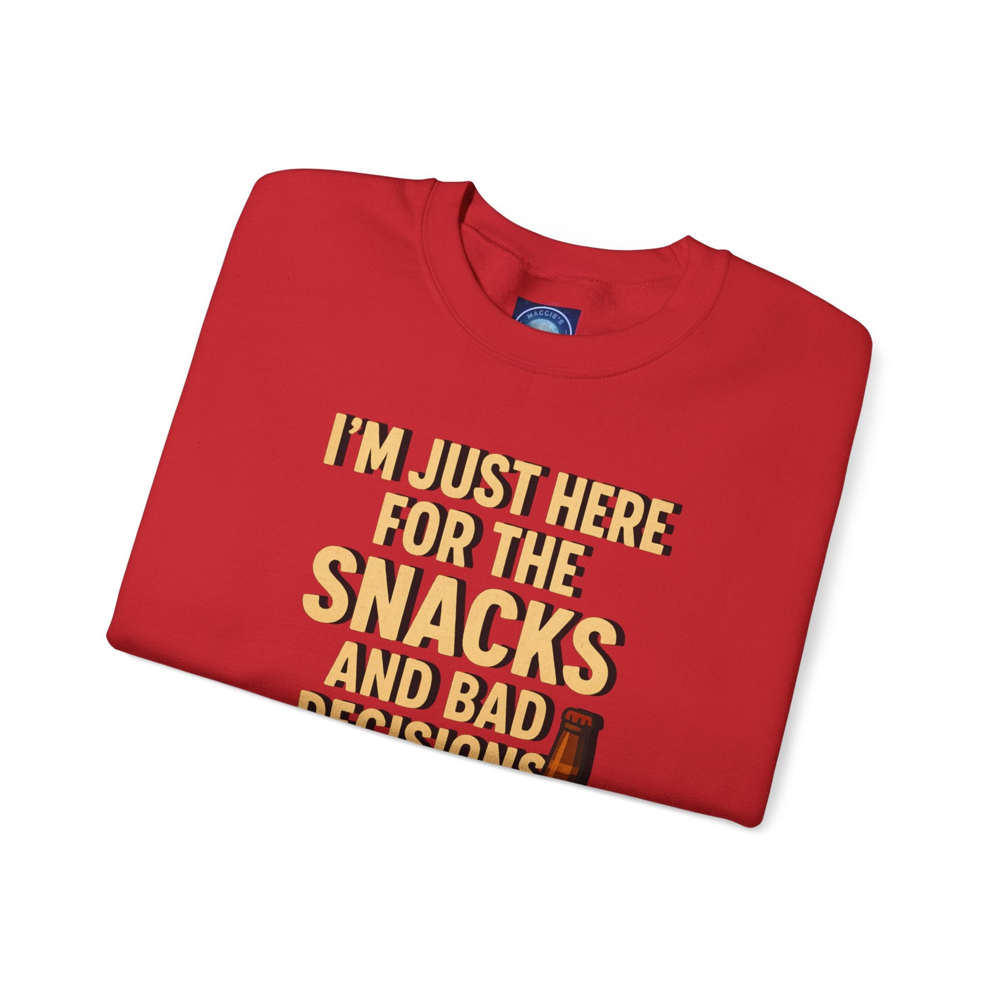 I'm Just Here For The Snacks And Bad Decisions - Sweatshirt