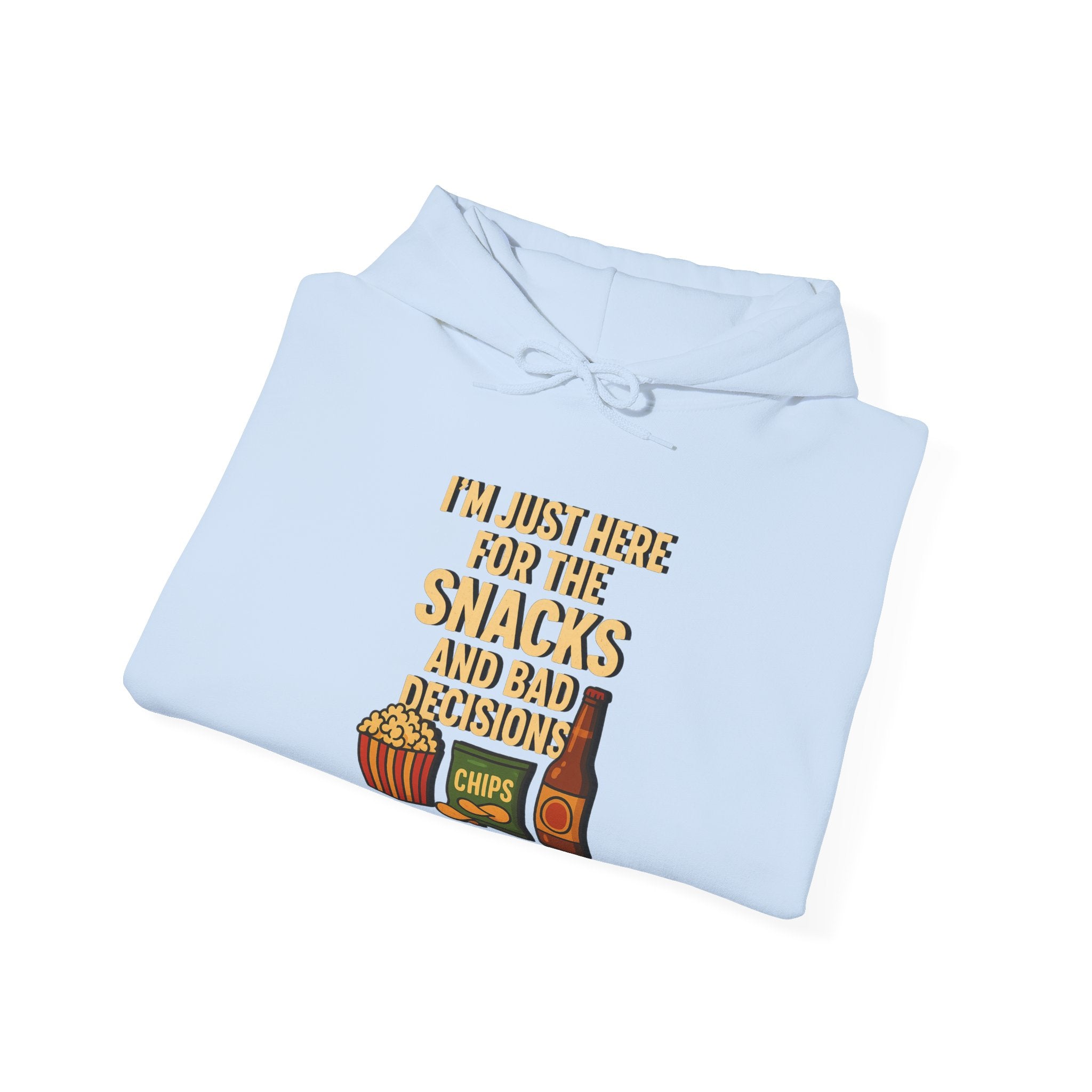 I'm Just Here For The Snacks And Bad Decisions - Hoodie