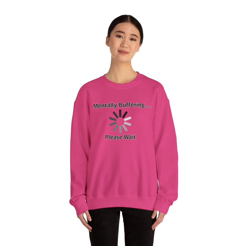 Mentally Buffering.... Please Wait - Sweatshirt