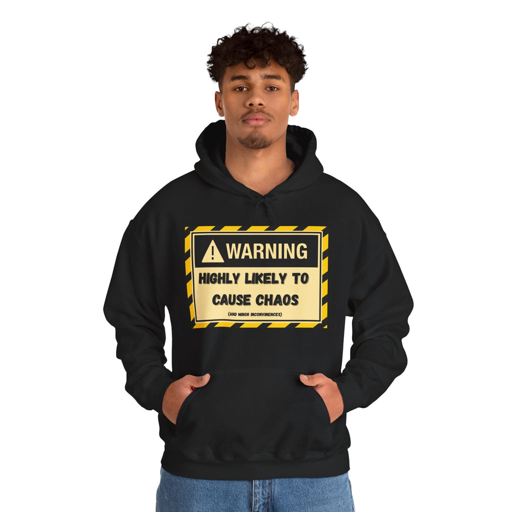 Warning: Highly Likely to Cause Chaos And Minor Inconveniences - Hoodie
