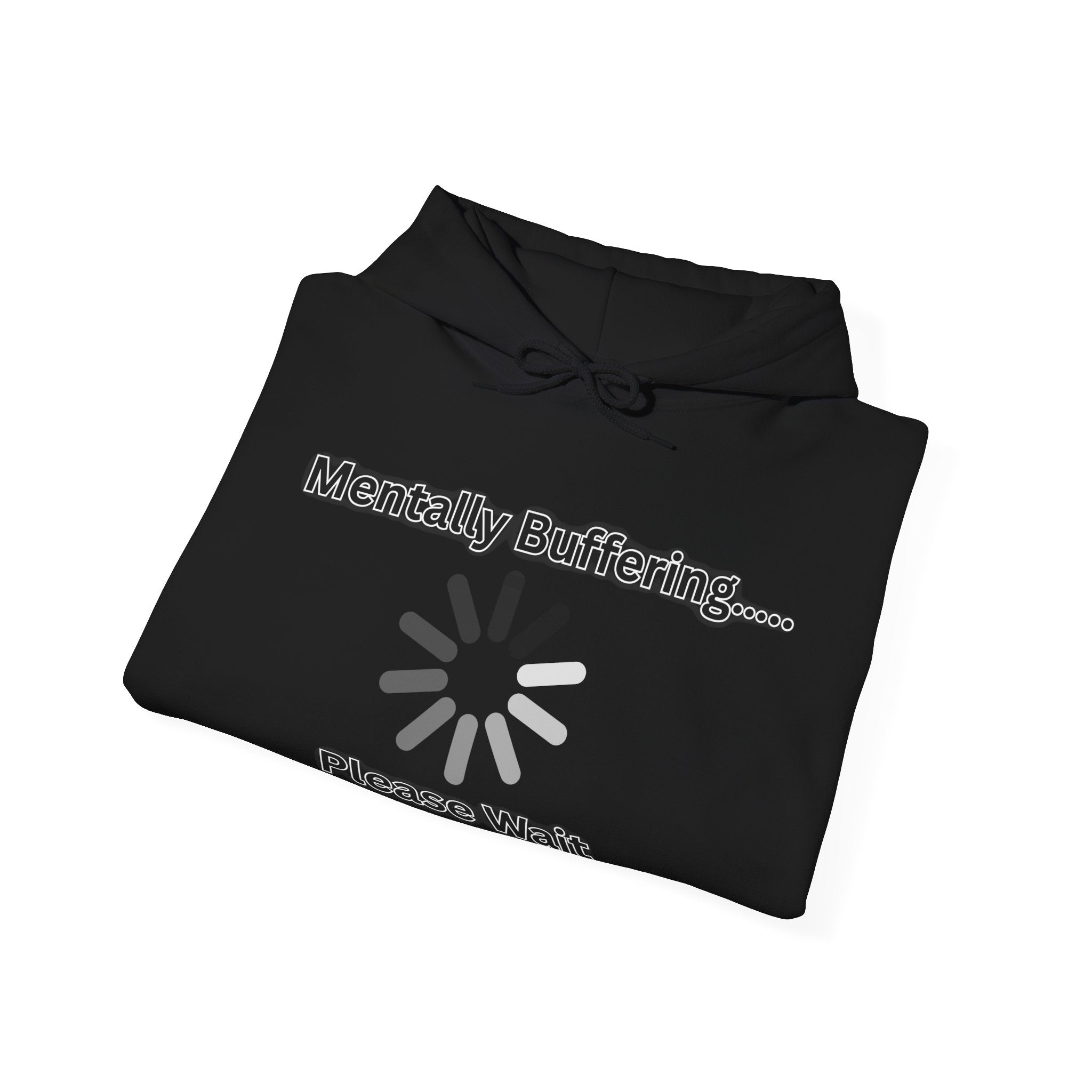 Mentally Buffering.... Please Wait - Hoodie