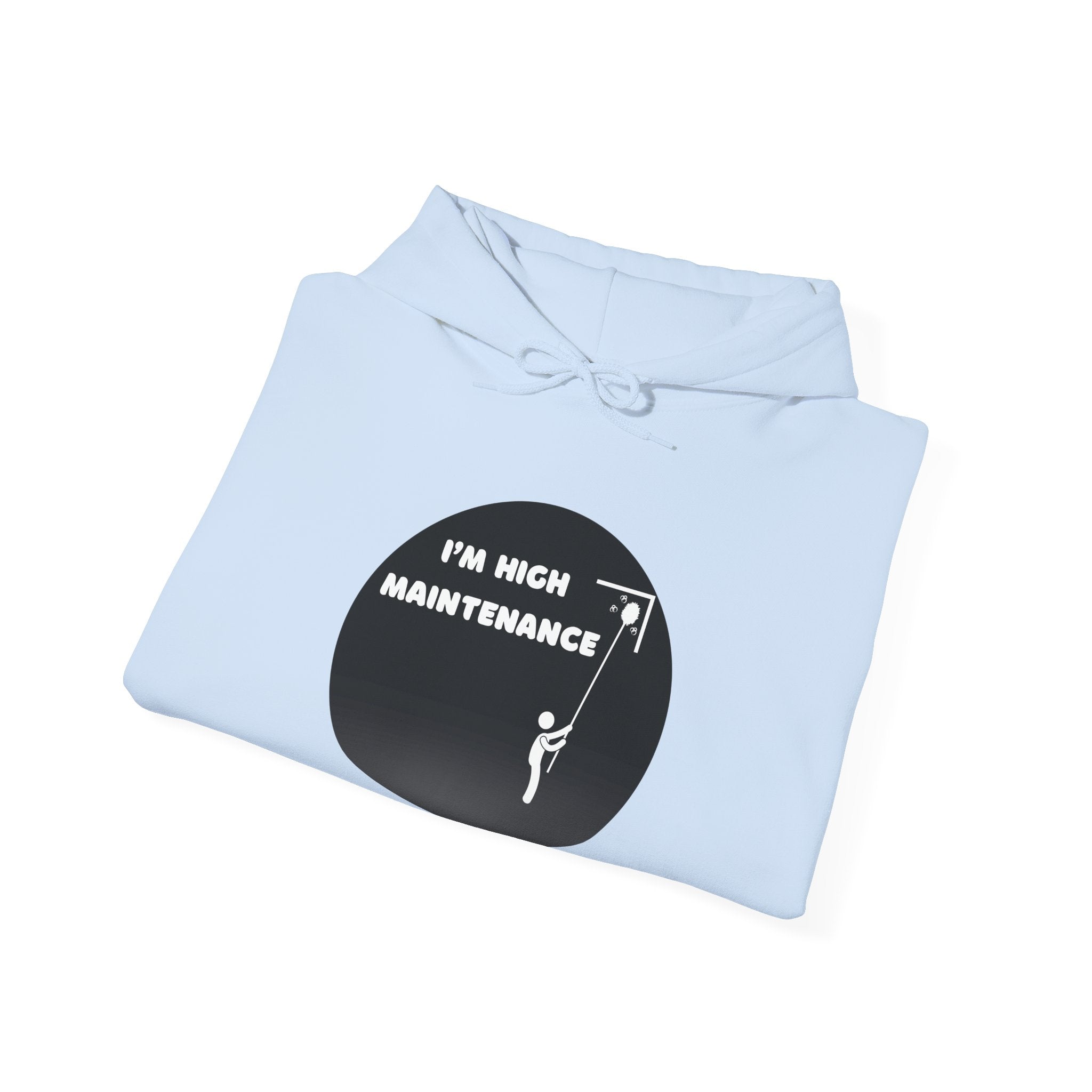 I'm High Maintenance - Hoodie