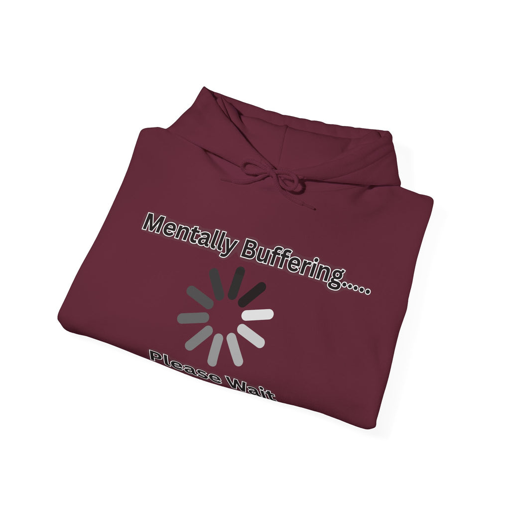 Mentally Buffering.... Please Wait - Hoodie
