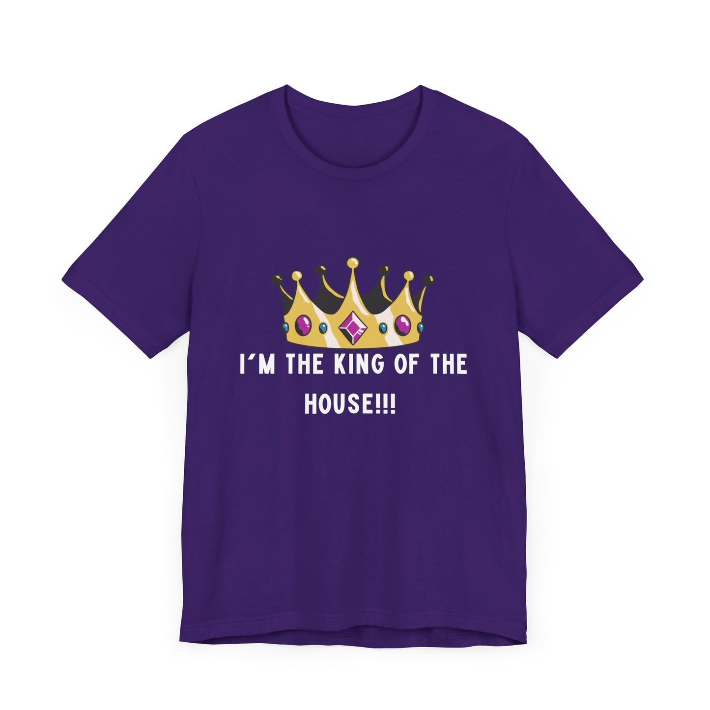 I'm the king of my house, Don't tell my wife, Unisex Jersey Short Sleeve Tee