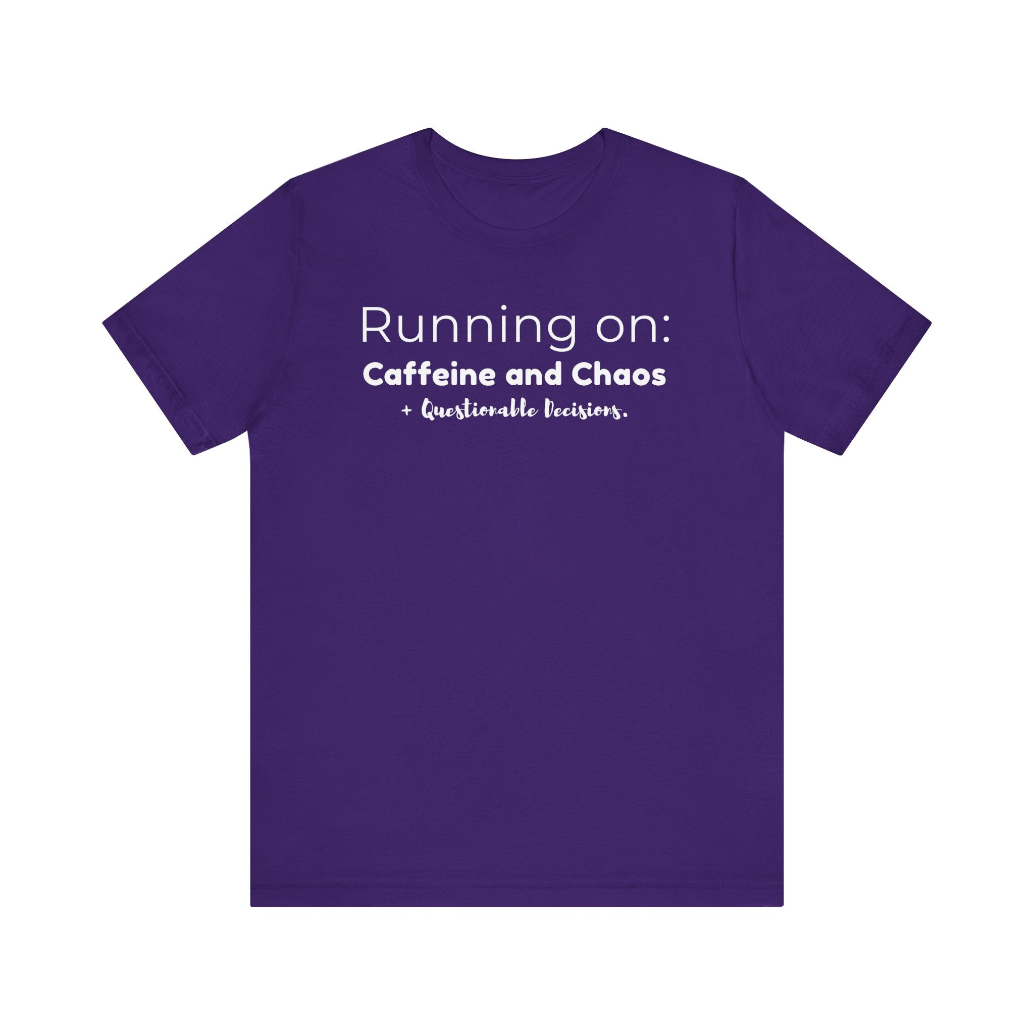 Running on: Caffeine and Chaos + Questionable Decisions - T-shirt