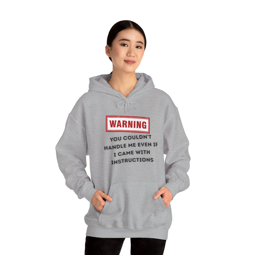 Warning — You Couldn’t Handle Me Even If I Came With Instructions. - hoodie