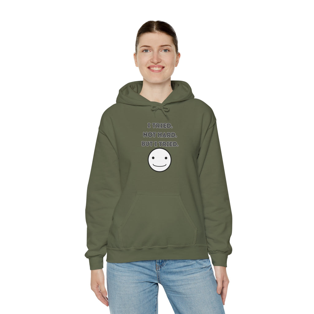 I Tried. Not Hard. But I Tried - Hoodie