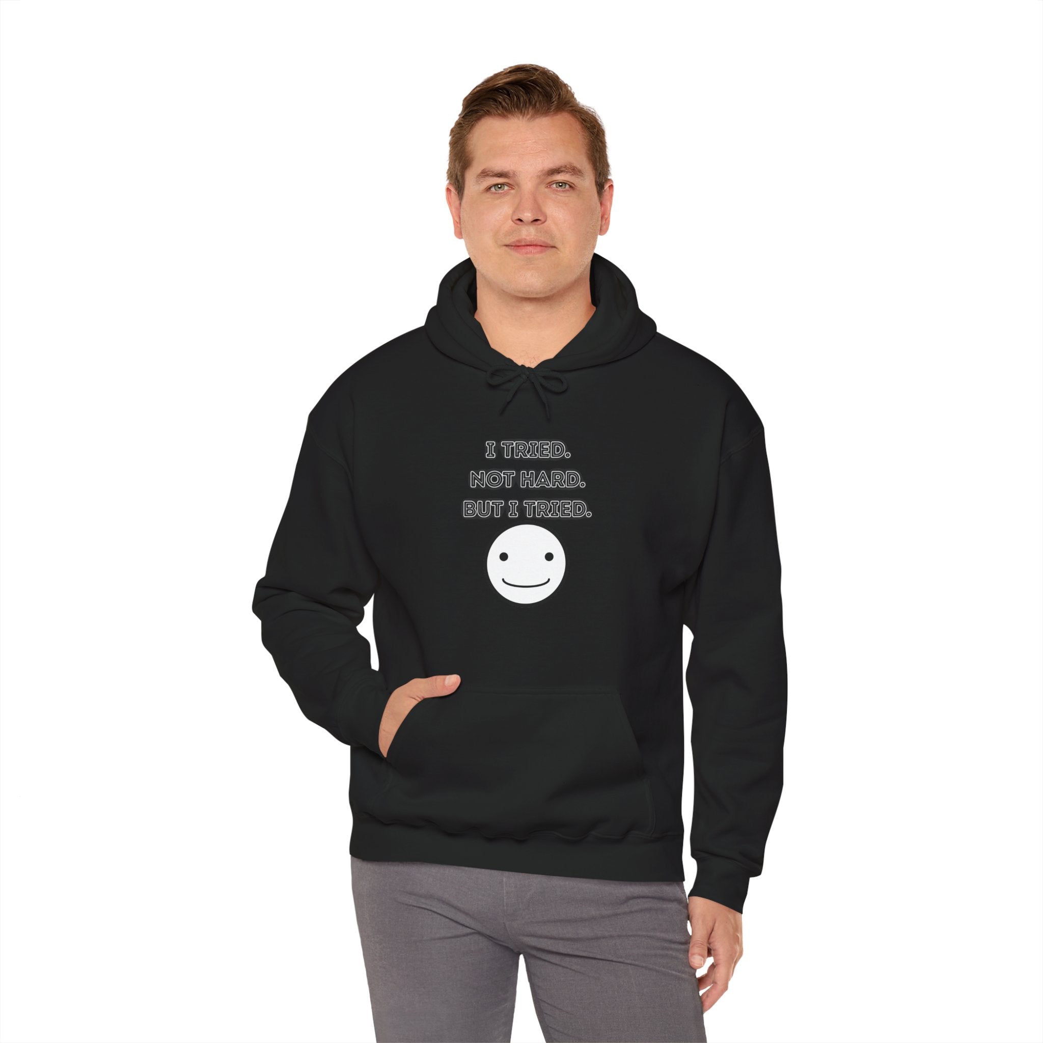 I Tried. Not Hard. But I Tried - Hoodie