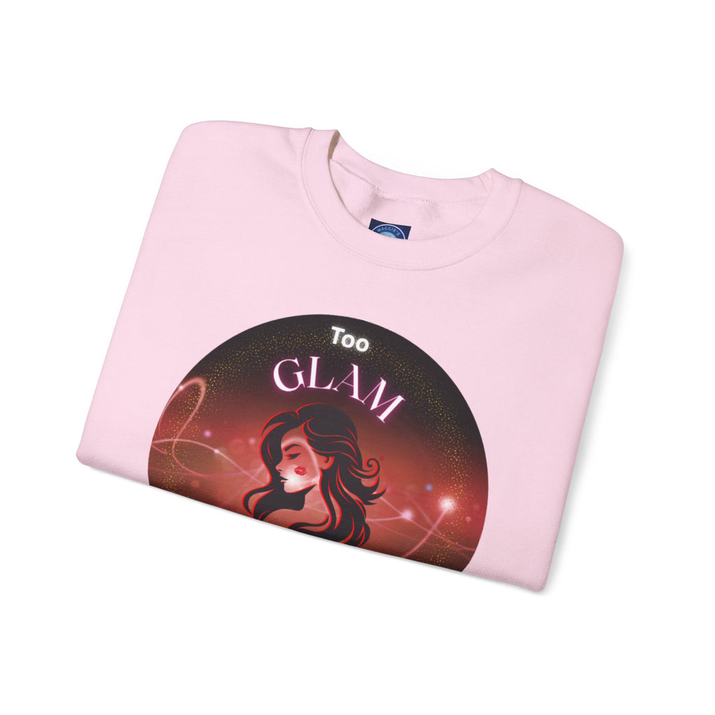 Too Glam to Give a Damn - Sweatshirt