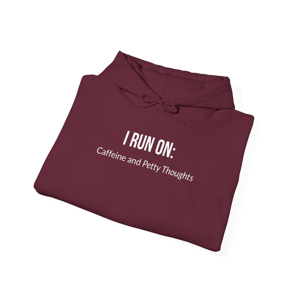 I Run On: Caffeine and Petty Thoughts - Hoodie