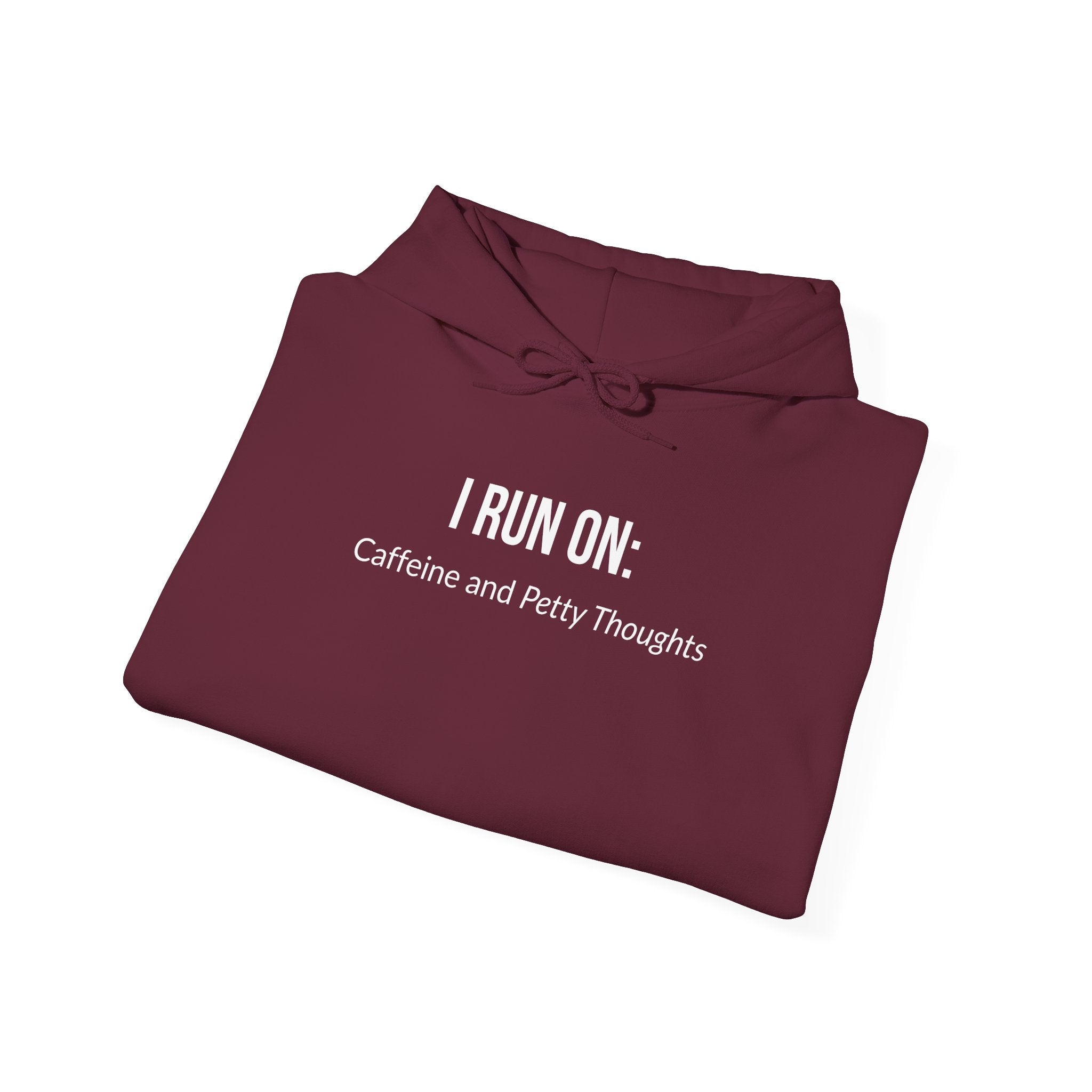 I Run On: Caffeine and Petty Thoughts - Hoodie