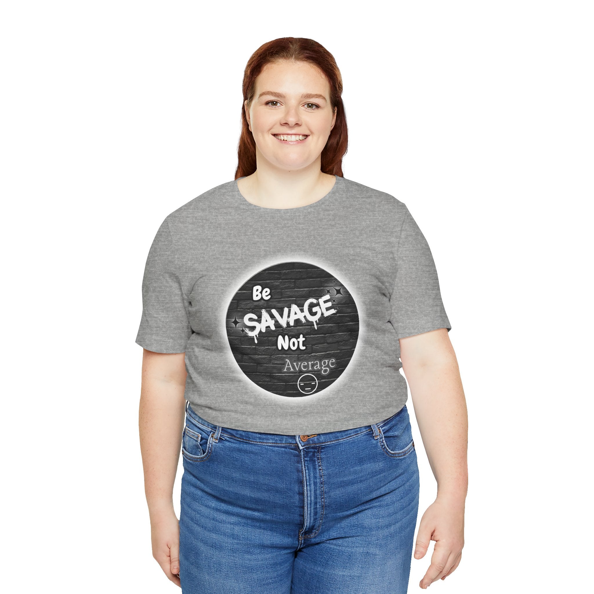 Be Savage Not Average - Tee