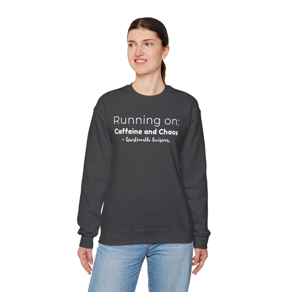 Running on: Caffeine and Chaos + Questionable Decisions - Sweatshirt