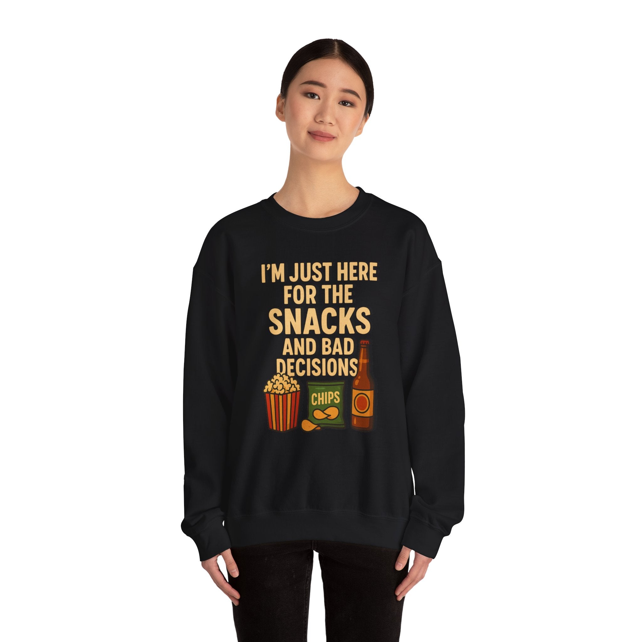 I'm Just Here For The Snacks And Bad Decisions - Sweatshirt