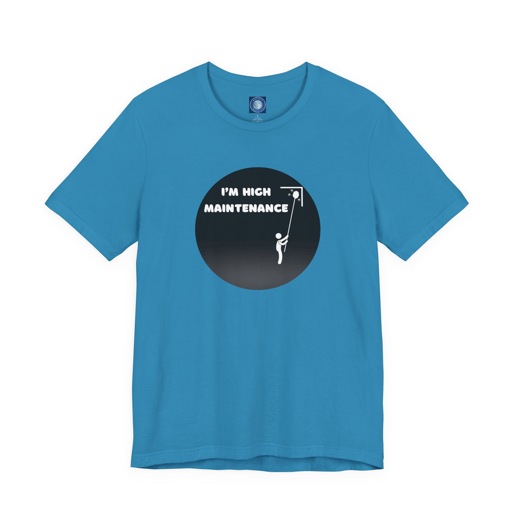 I'm High Maintenance - Tee