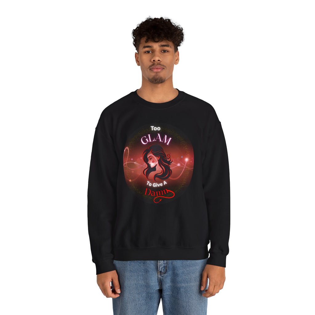 Too Glam to Give a Damn - Sweatshirt