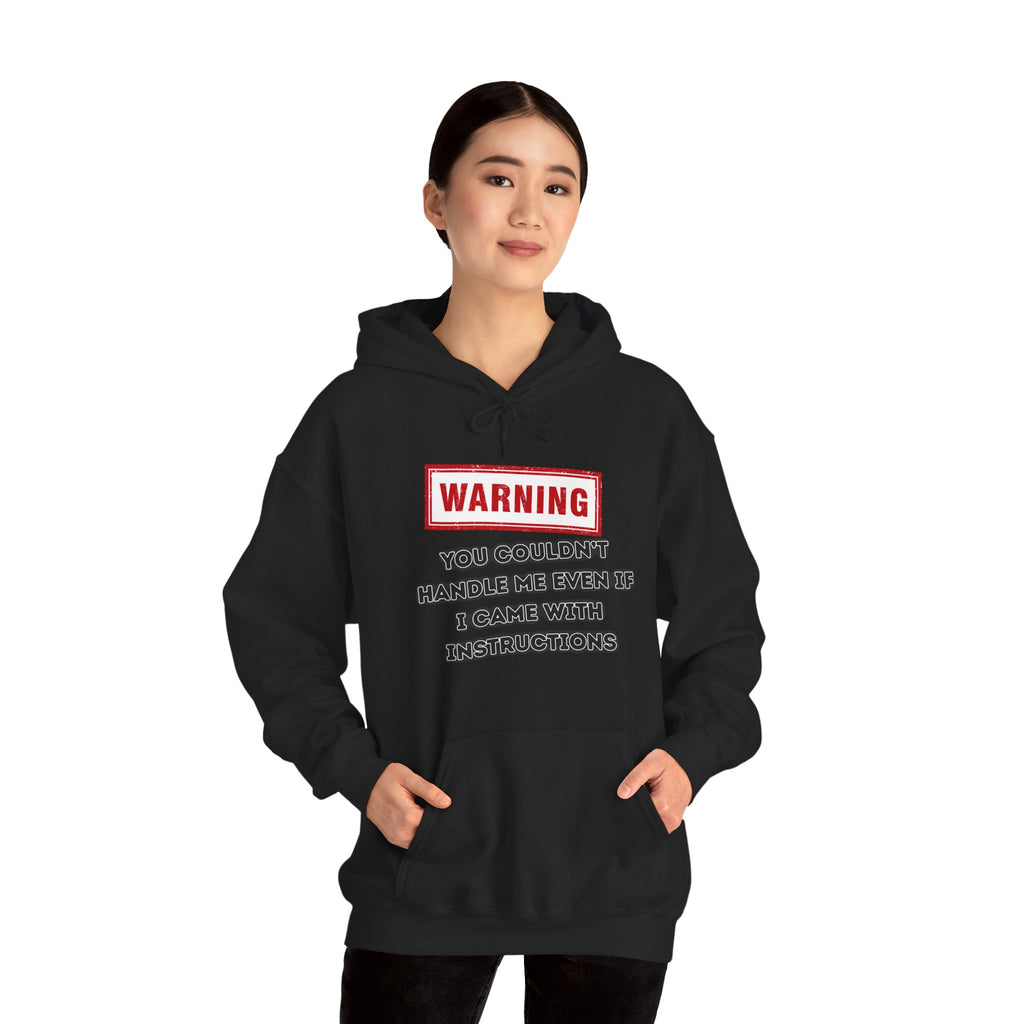 Warning — You Couldn’t Handle Me Even If I Came With Instructions. - hoodie