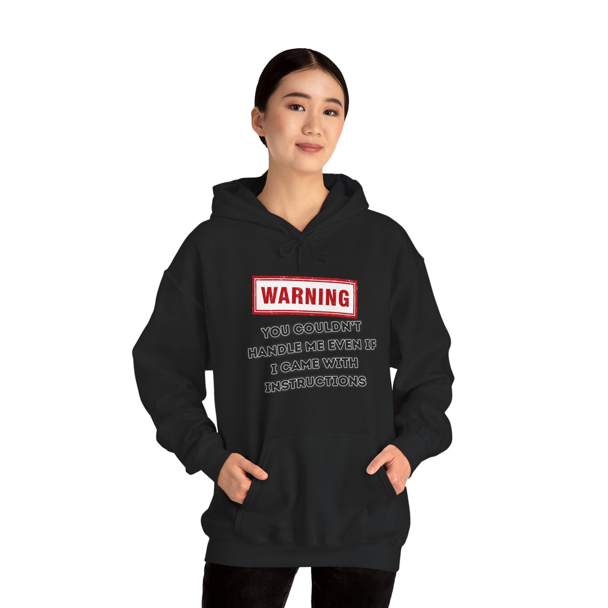 Warning — You Couldn’t Handle Me Even If I Came With Instructions. - hoodie