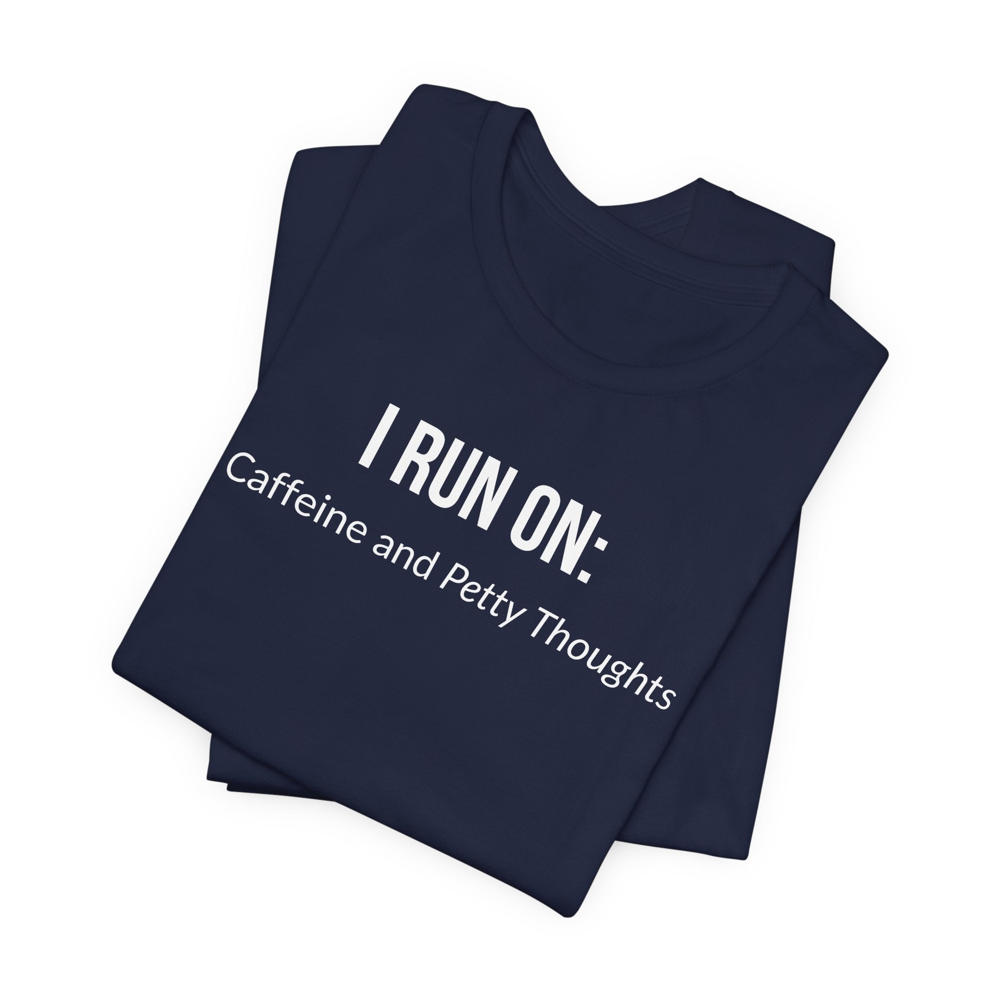I Run On: Caffeine and Petty Thoughts - Tee