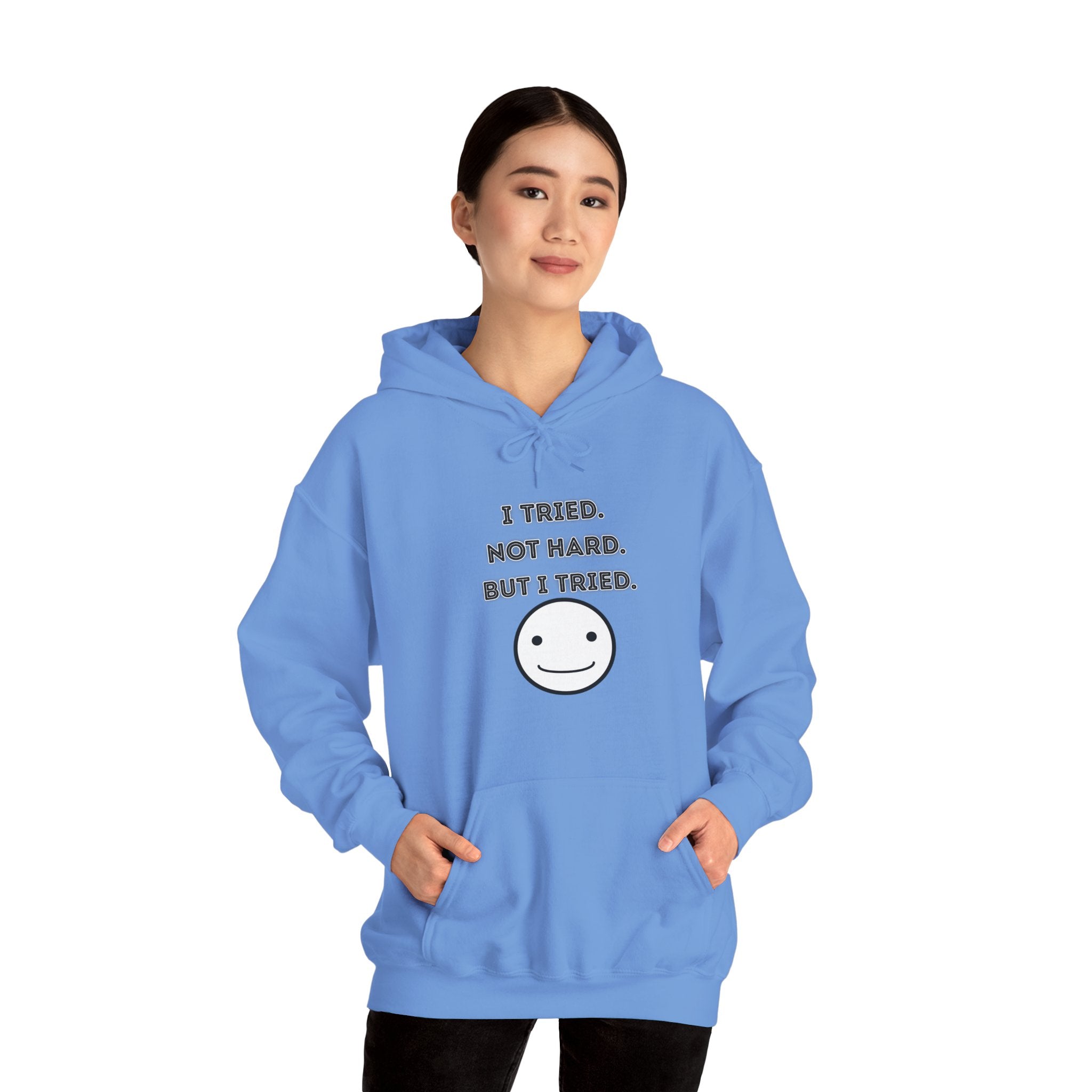 I Tried. Not Hard. But I Tried - Hoodie
