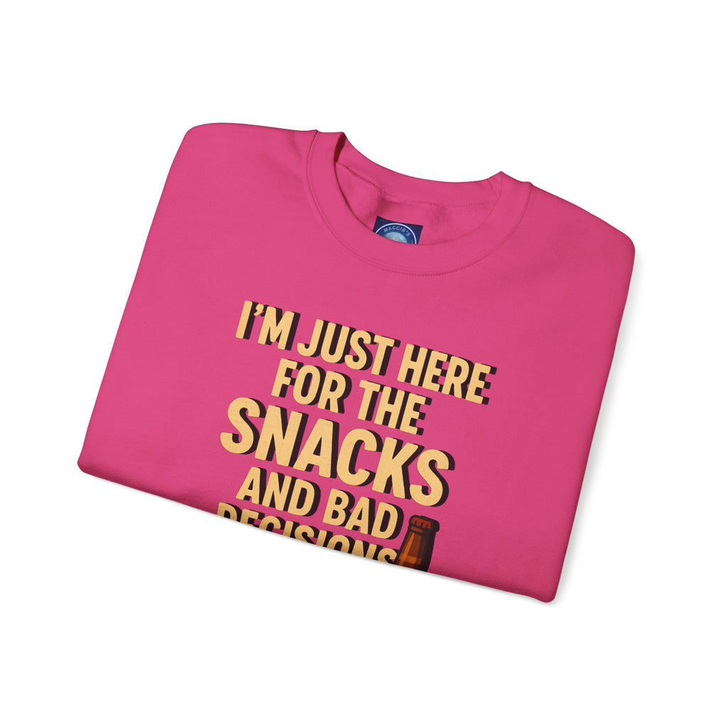 I'm Just Here For The Snacks And Bad Decisions - Sweatshirt