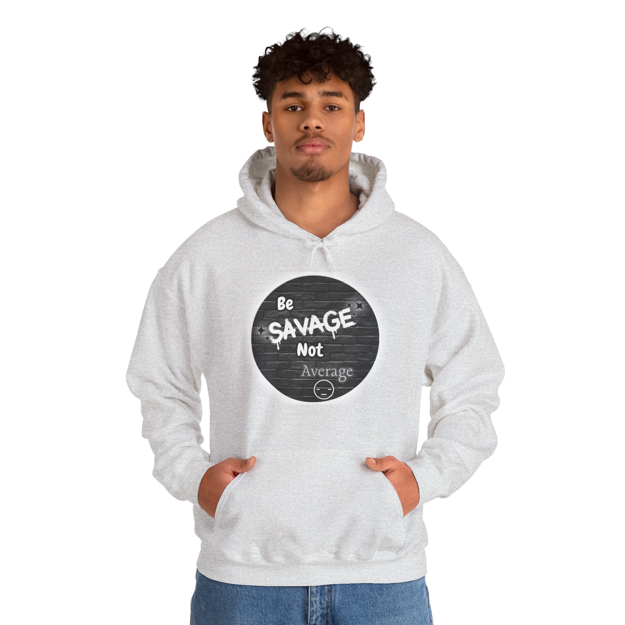 Be Savage Not Average - Hoodie
