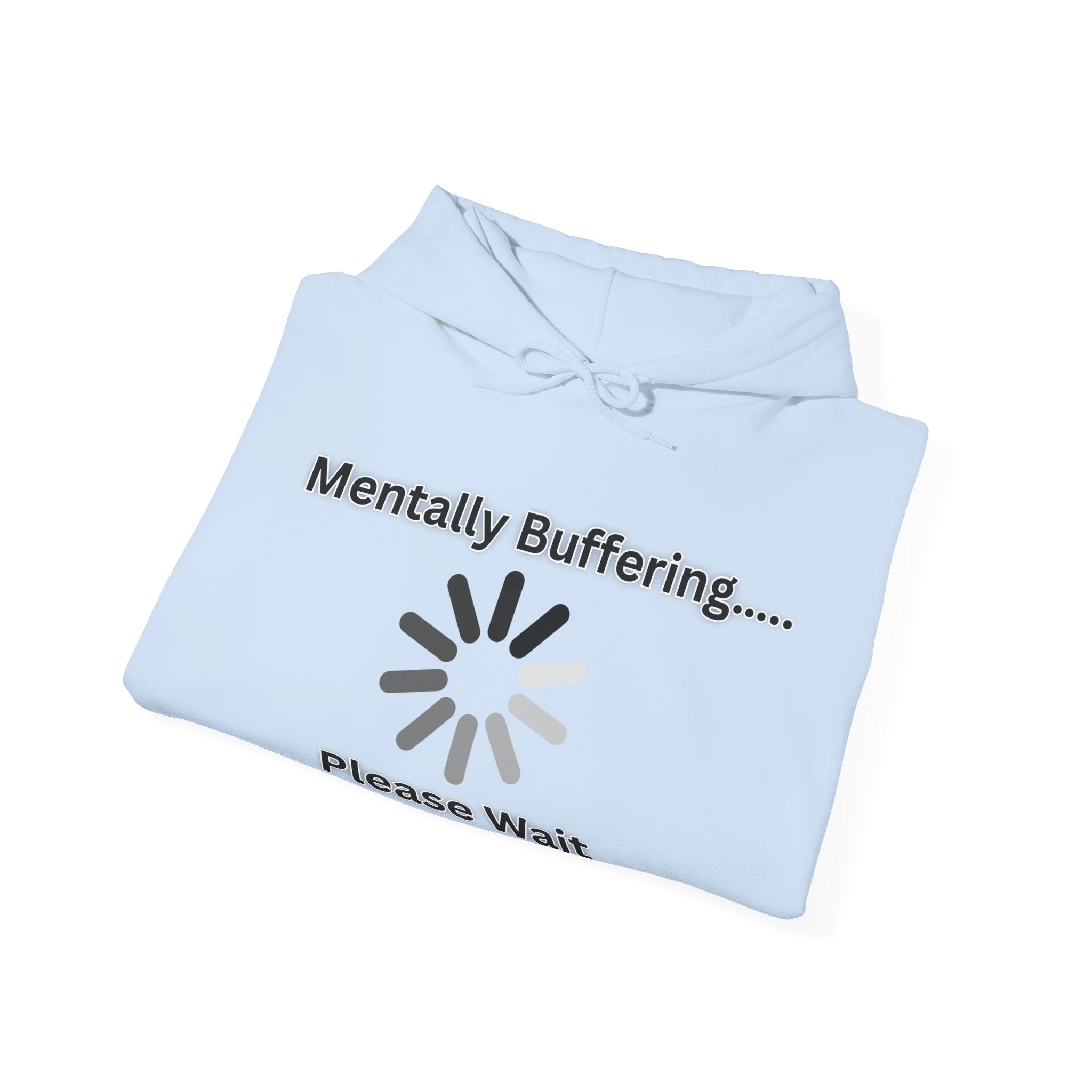 Mentally Buffering.... Please Wait - Hoodie