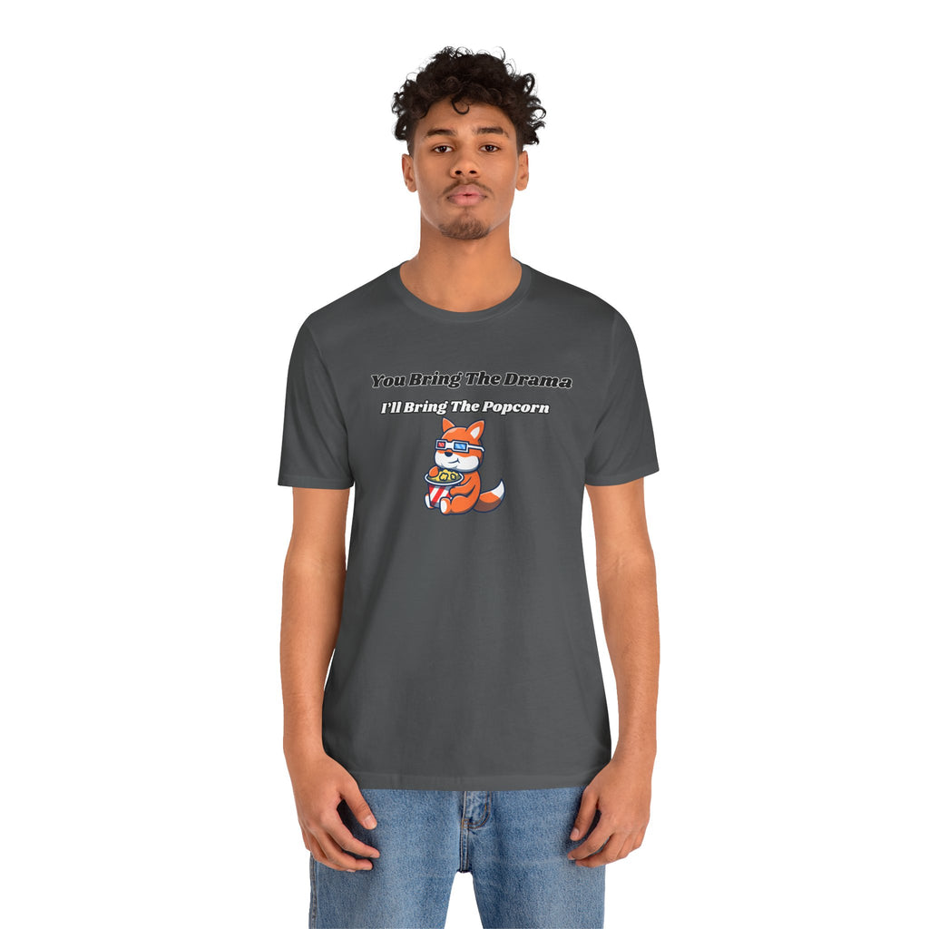 You Bring The Drama, I’ll Bring The Popcorn - Tee