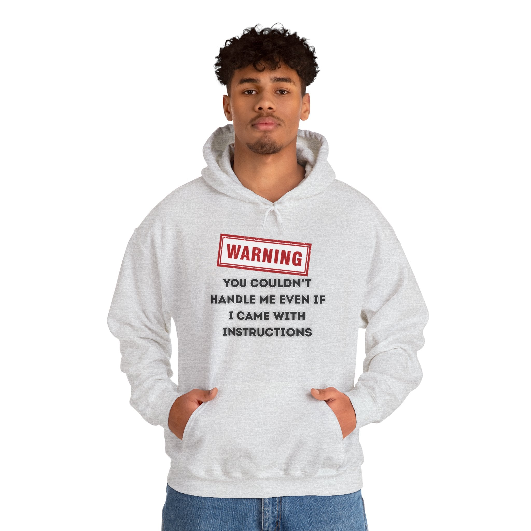 Warning — You Couldn’t Handle Me Even If I Came With Instructions. - hoodie