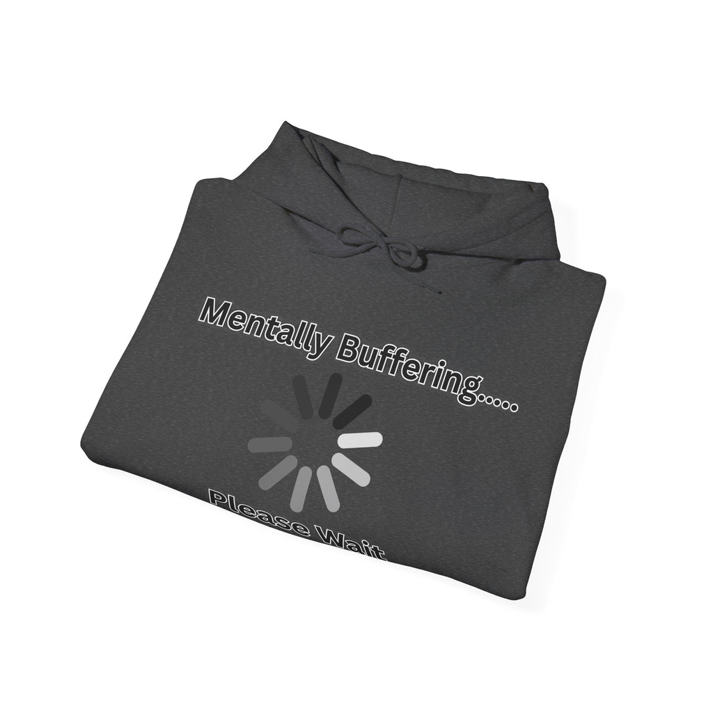 Mentally Buffering.... Please Wait - Hoodie