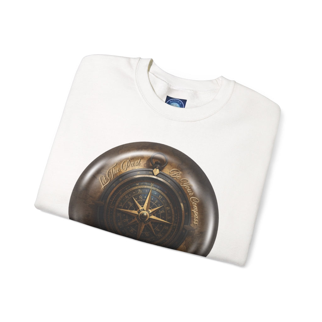 Let the past be your compass, but not your anchor - Sweatshirt