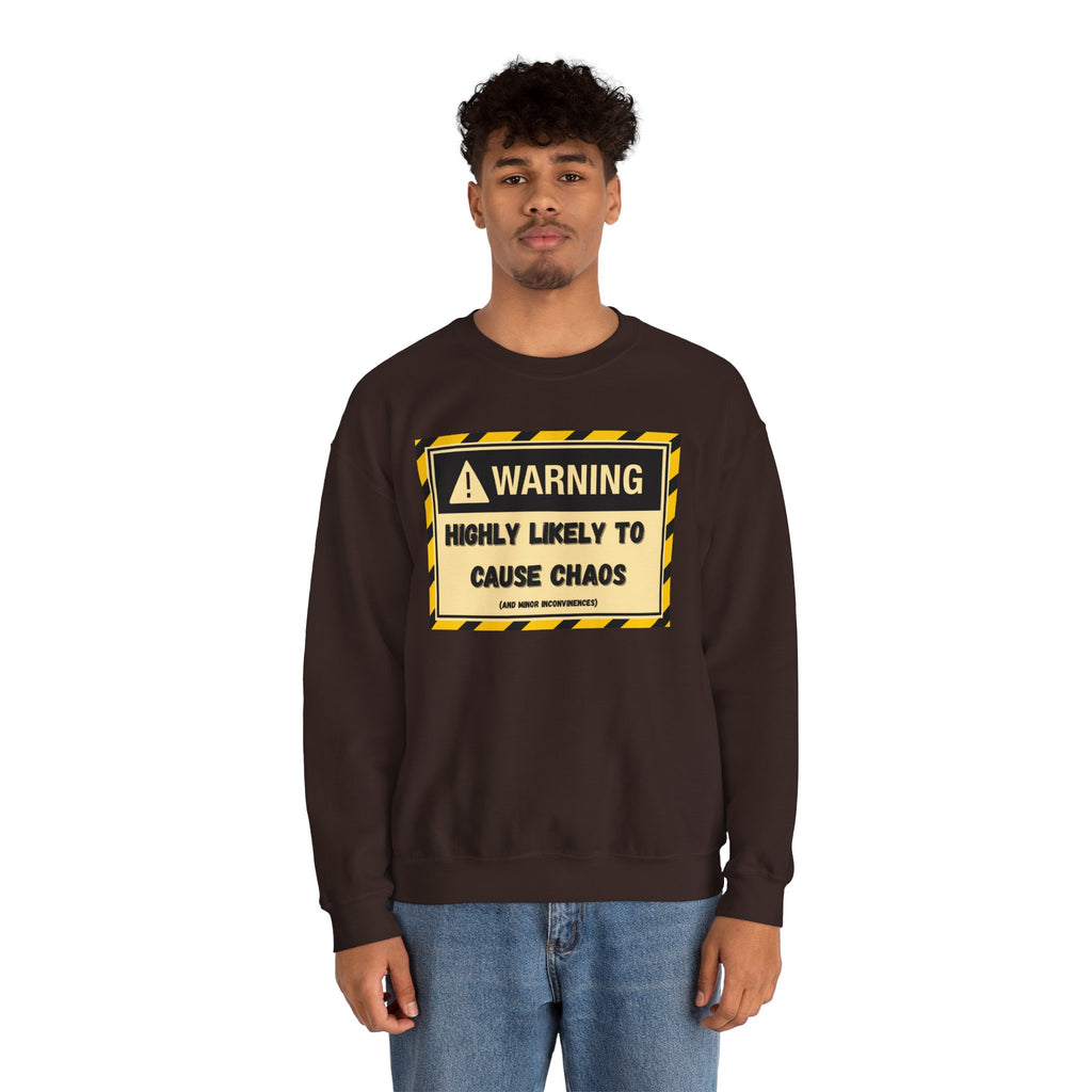 Warning: Highly Likely to Cause Chaos and Small Inconveniences - Sweatshirt