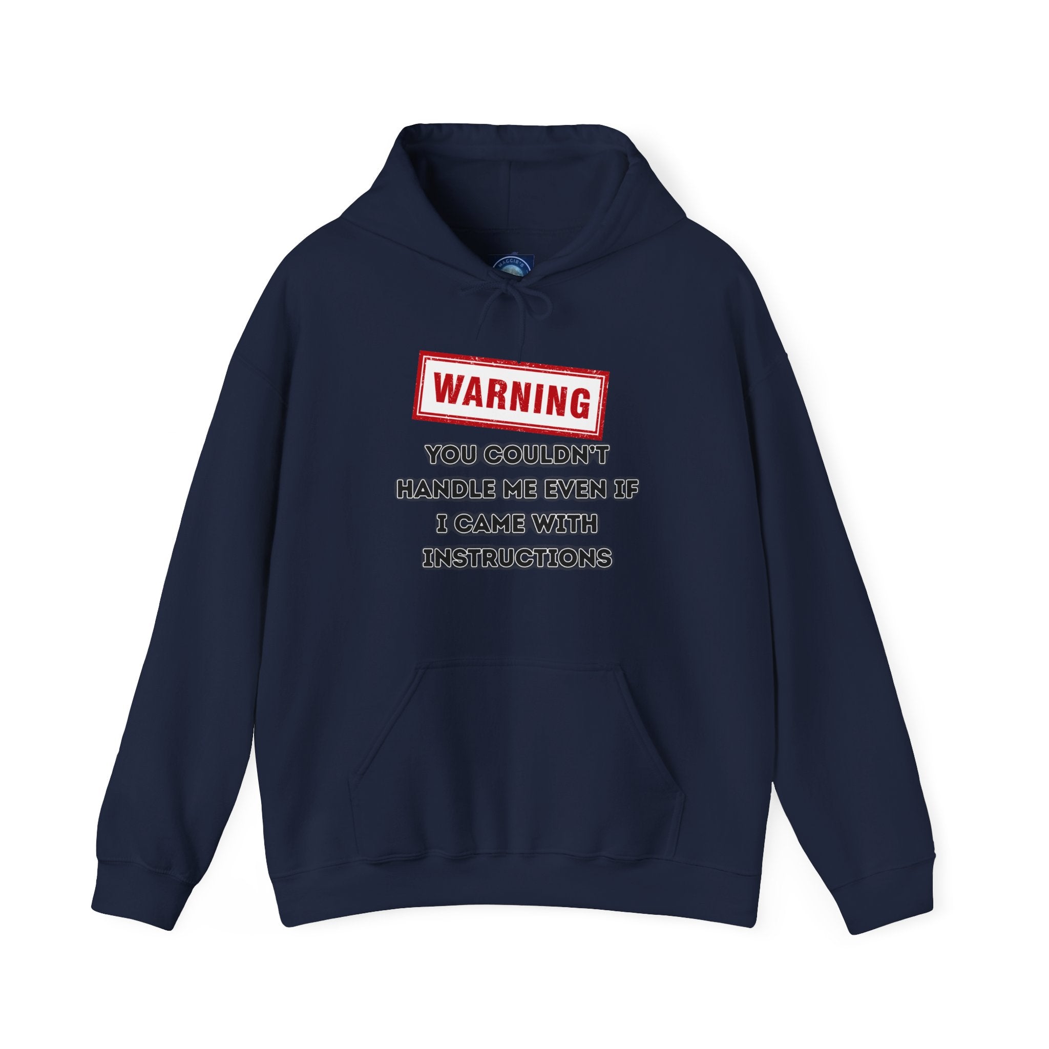 Warning — You Couldn’t Handle Me Even If I Came With Instructions. - hoodie