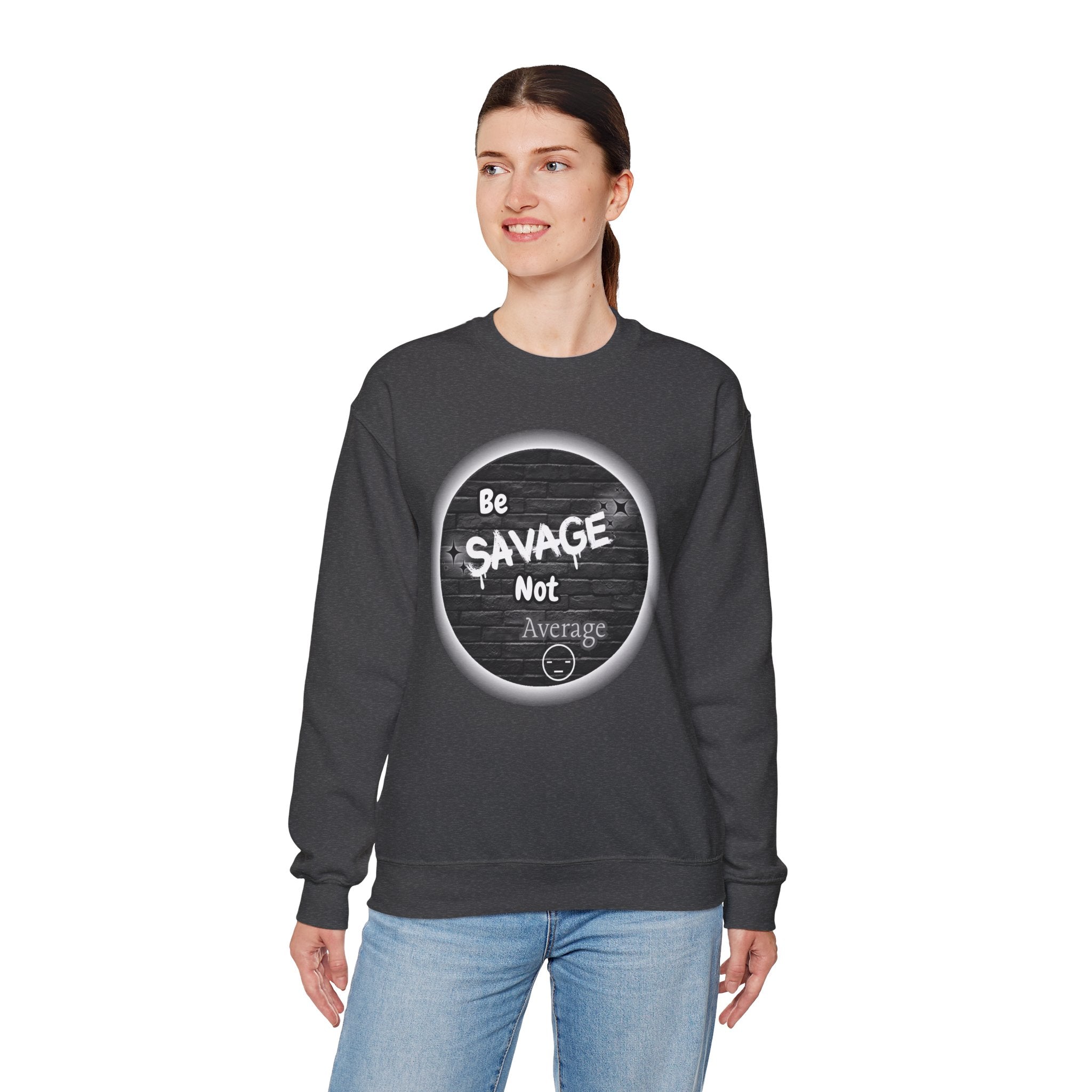 Be Savage Not Average - Crewneck Sweatshirt