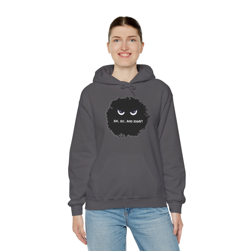 IDK, IDC, and IDGAF - Hoodie