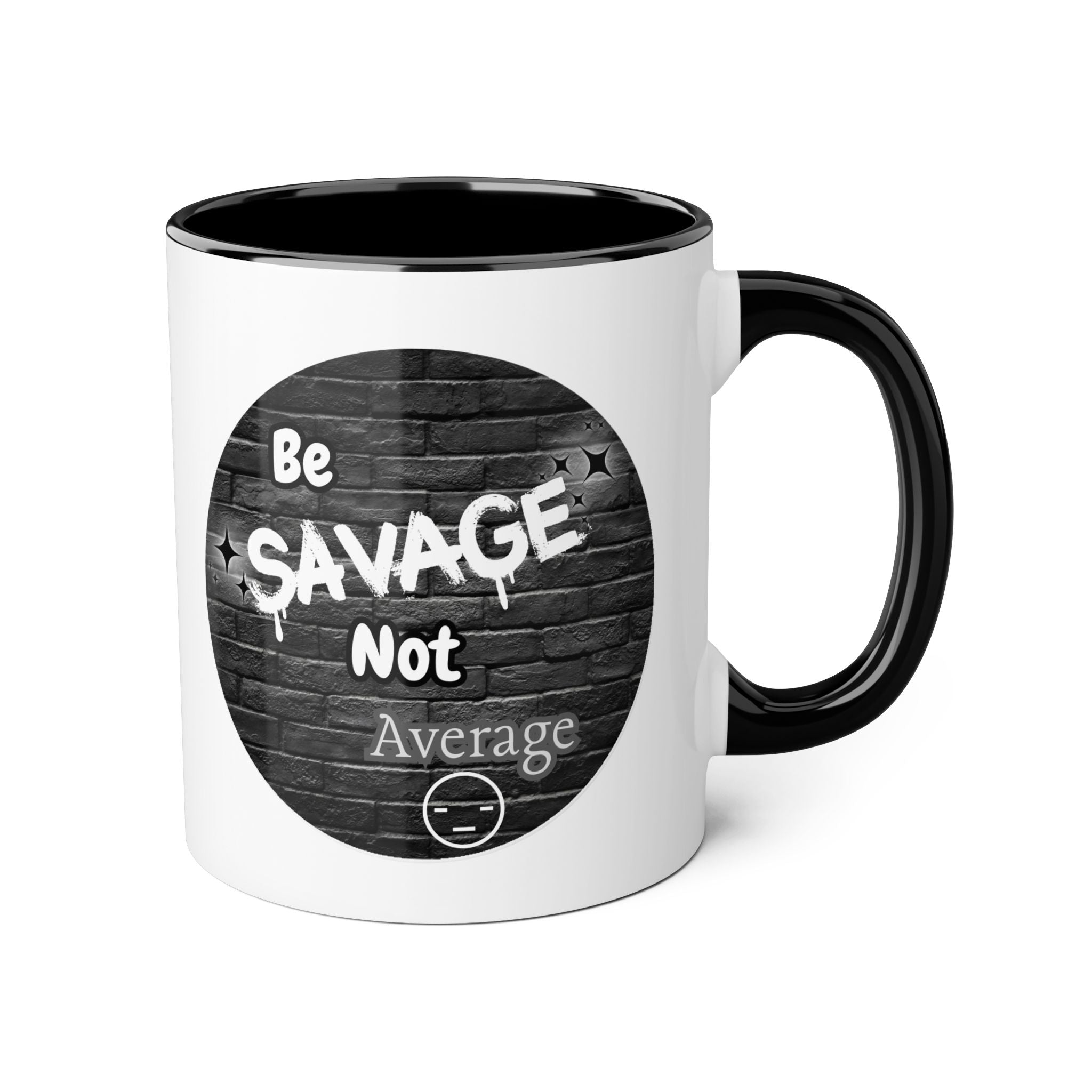 Be Savage Not Average - Mug
